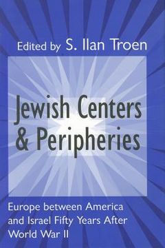 portada jewish centers and peripheries: europe between america and israel fifty years after world war ii (en Inglés)
