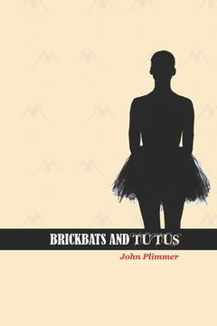 portada Brickbats & Tutus: The amazing story of Julie Felix - Britain's first black ballerina (en Inglés)