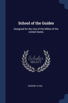 portada School of the Guides: Designed for the Use of the Militia of the United States (en Inglés)