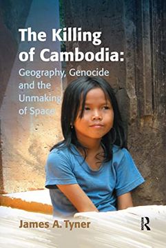portada The Killing of Cambodia: Geography, Genocide and the Unmaking of Space (en Inglés)