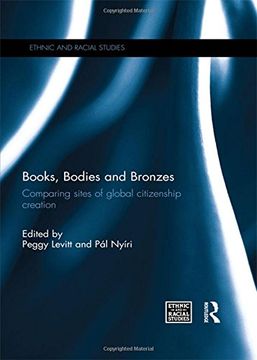 portada Books, Bodies and Bronzes: Comparing Sites of Global Citizenship Creation (Ethnic and Racial Studies)