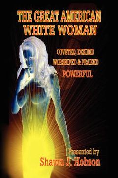 portada the great american white woman: coveted, desired, worshiped & praised powerful