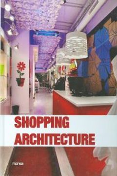 portada Shopping Architecture: Arquitectura De Locales Innovadores (Bilingüe)
