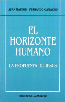 portada El Horizonte humano: La propuesta de Jesús (En torno al nuevo Testamento) (in Spanish)