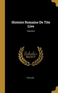 portada Histoire Romaine de Tite Live; Volume 6 (in French)