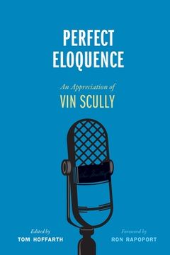 portada Perfect Eloquence: An Appreciation of Vin Scully (in English)