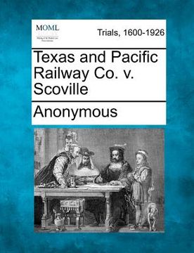 portada texas and pacific railway co. v. scoville (en Inglés)