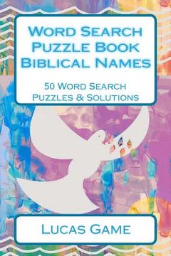 portada Word Search Puzzle Book Biblical Names: 50 Word Search Puzzles & Solutions (en Inglés)