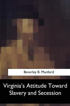 portada Virginia's Attitude Toward Slavery and Secession (en Inglés)
