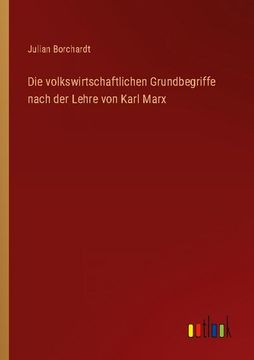 portada Die volkswirtschaftlichen Grundbegriffe nach der Lehre von Karl Marx (in German)