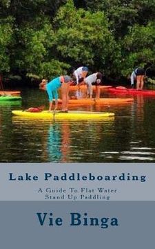 portada Lake Paddleboarding: A Guide To Flat Water Stand Up Paddling (en Inglés)