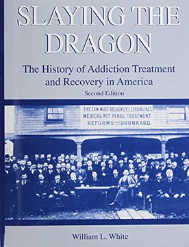 portada Slaying the Dragon: The History of Addiction Treatment and Recovery in America