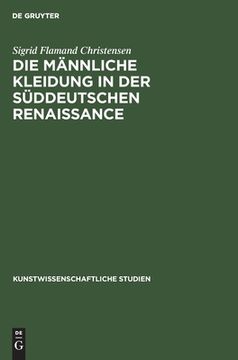 portada Die Männliche Kleidung in Der Süddeutschen Renaissance (en Alemán)