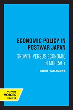 portada Economic Policy in Postwar Japan: Growth Versus Economic Democracy (en Inglés)