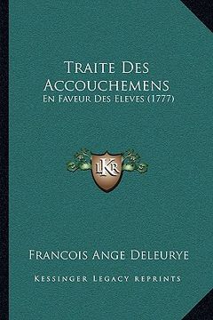 portada Traite Des Accouchemens: En Faveur Des Eleves (1777) (en Francés)