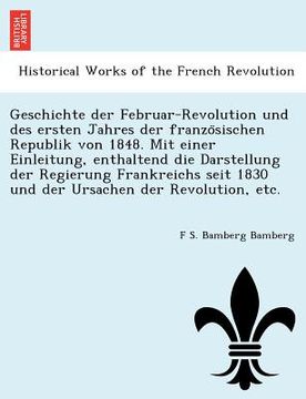 portada geschichte der februar-revolution und des ersten jahres der franzo sischen republik von 1848. mit einer einleitung, enthaltend die darstellung der reg (in English)