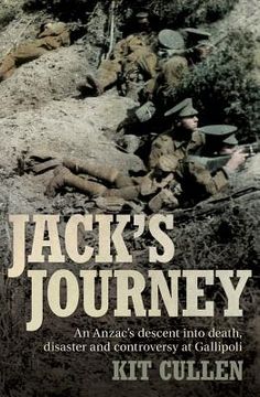 portada Jack's Journey: An Anzac's Descent Into Death, Disaster and Controversy at Gallipoli (en Inglés)