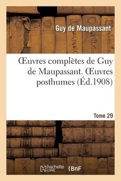 portada Oeuvres Complètes de Guy de Maupassant. Tome 29 Oeuvres Posthumes. II (en Francés)