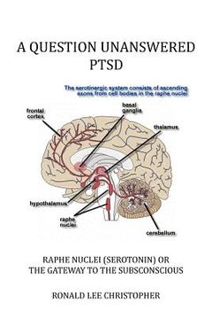 portada a question unanswered ptsd: raphe nuclei (serotonin) or the gateway to the subsconscious (in English)