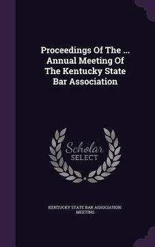 portada Proceedings Of The ... Annual Meeting Of The Kentucky State Bar Association (in English)