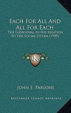 portada each for all and all for each: the individual in his relation to the social system (1909) (in English)
