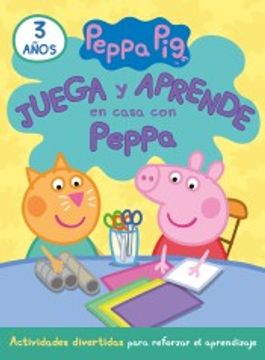 portada Juega y Aprende en Casa con Peppa (3 Años). Tu Cuaderno de Vacaciones (Peppa Pig)