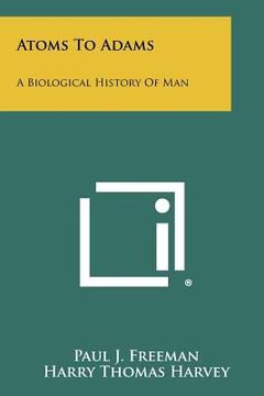 portada atoms to adams: a biological history of man (en Inglés)