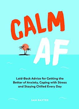 portada Calm af: Laid-Back Advice for Getting the Better of Anxiety, Coping With Stress and Staying Chilled Every day 