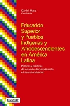 portada Educación Superior y Pueblos Indígenas y Afrodescendientes en América Latina - Políticas y Prácticas de Inclusión, Democratización e Interculturalización