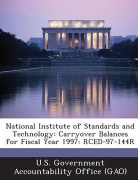 portada National Institute of Standards and Technology: Carryover Balances for Fiscal Year 1997: Rced-97-144r (en Inglés)