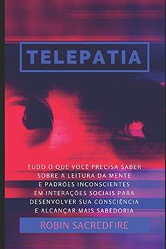 portada Telepatia: Tudo o que Você Precisa Saber Sobre a Leitura da Mente e Padrões Inconscientes em Interações Sociais, Para Desenvolver sua Consciência e Alcançar Mais Sabedoria (en Portugués)