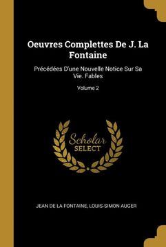 portada Oeuvres Complettes de j. La Fontaine: Précédées D'une Nouvelle Notice sur sa Vie. Fables; Volume 2 