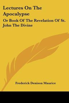 portada lectures on the apocalypse: or book of the revelation of st. john the divine (en Inglés)