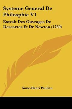 portada systeme general de philosphie v1: extrait des ouvrages de descartes et de newton (1769)