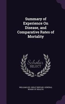 portada Summary of Experience On Disease, and Comparative Rates of Mortality (en Inglés)