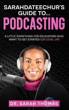 portada Sarahdateechur's Guide to Podcasting (en Inglés)