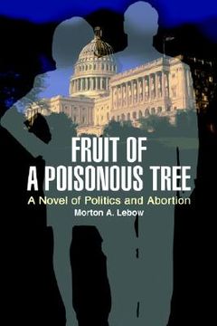 portada fruit of a poisonous tree: a novel of politics and abortion (en Inglés)
