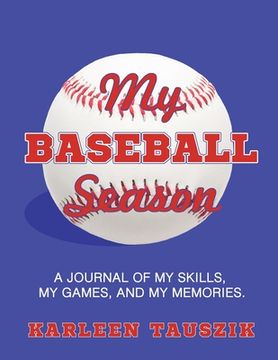 portada My Baseball Season: A journal of my skills, my games, and my memories. (en Inglés)