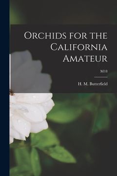 portada Orchids for the California Amateur; M18 (en Inglés)