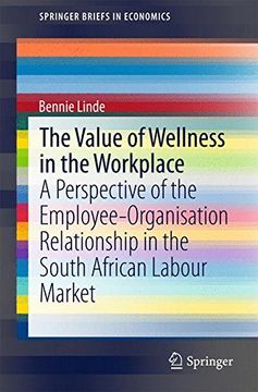 portada The Value of Wellness in the Workplace: A Perspective of the Employee-Organisation Relationship in the South African Labour Market (Springerbriefs in Economics) (in English)