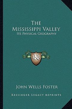 portada the mississippi valley: its physical geography (in English)