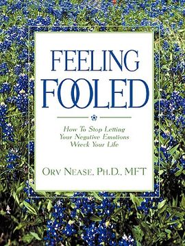 portada feeling fooled: how to stop letting your negative emotions wreck your life (en Inglés)