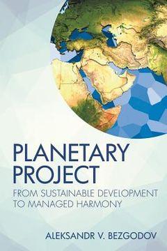 portada Planetary Project: From Sustainable Development to Managed Harmony (in English)