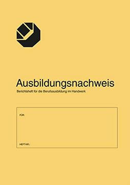 portada Ausbildungsnachweis/Berichtsheft für die Berufsausbildung im Handwerk Tägliche Arbeitsbeschreibung (in German)