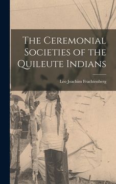portada The Ceremonial Societies of the Quileute Indians (en Inglés)