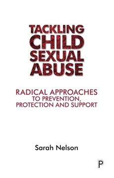 portada Tackling child sexual abuse: Radical approaches to prevention, protection and support (in English)