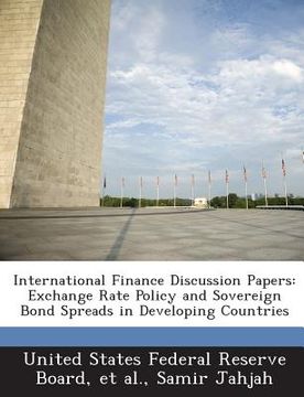 portada International Finance Discussion Papers: Exchange Rate Policy and Sovereign Bond Spreads in Developing Countries (en Inglés)