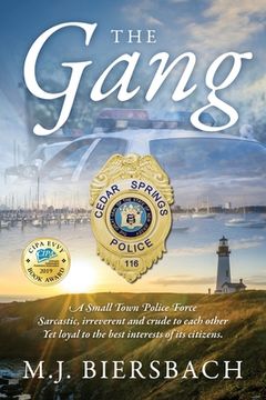 portada The Gang: A Small Town Police Force sarcastic, irreverent, and crude to each other, yet loyal to the best interests of its citiz (en Inglés)