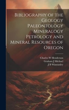 portada Bibliography of the Geology Paleontology Mineralogy Petrology and Mineral Resources of Oregon (en Inglés)