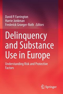 portada Delinquency and Substance Use in Europe: Understanding Risk and Protective Factors (in English)